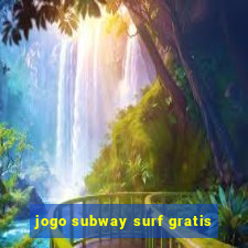 jogo subway surf gratis